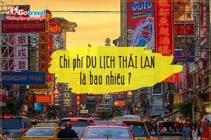 Chi phí du lịch Thái Lan là bao nhiêu?